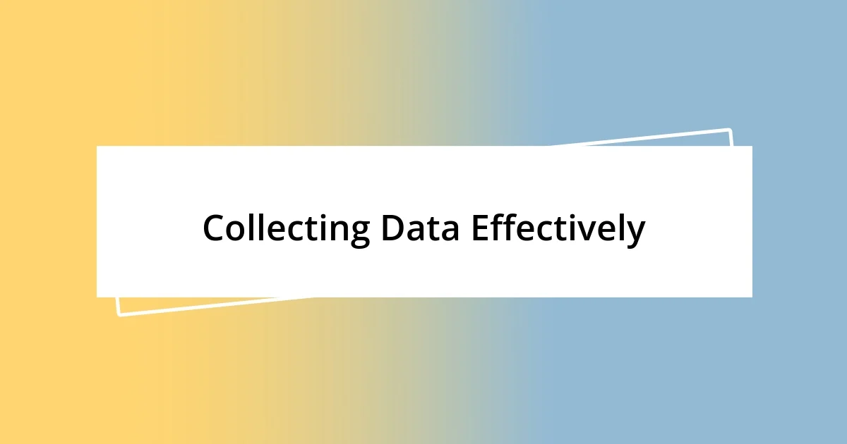 Collecting Data Effectively