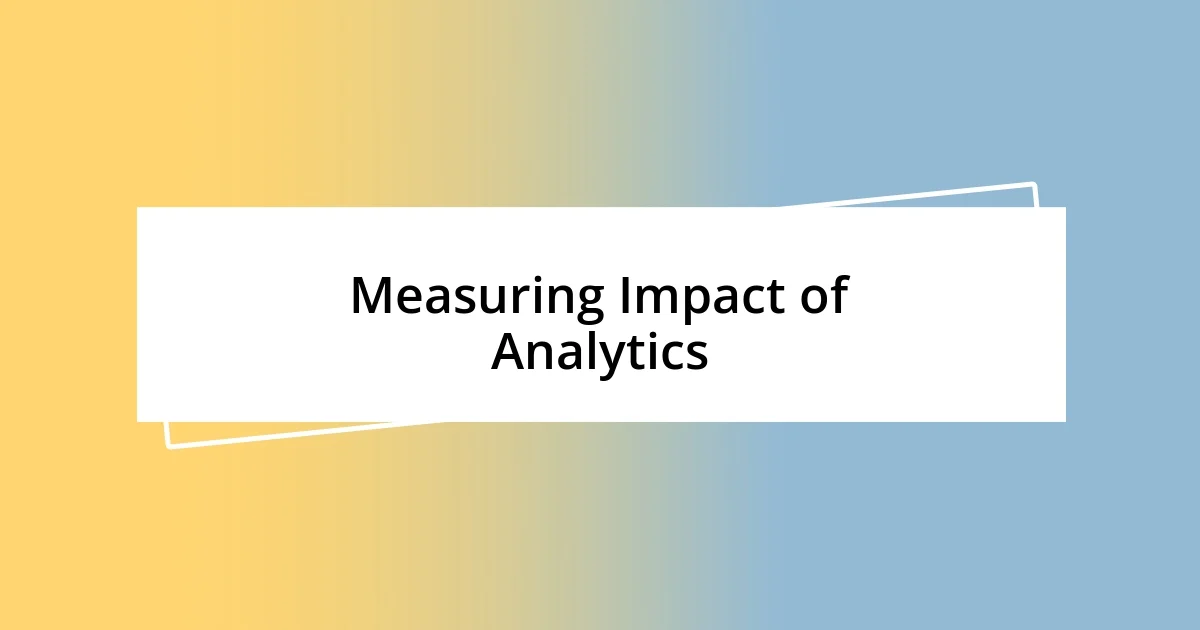 Measuring Impact of Analytics