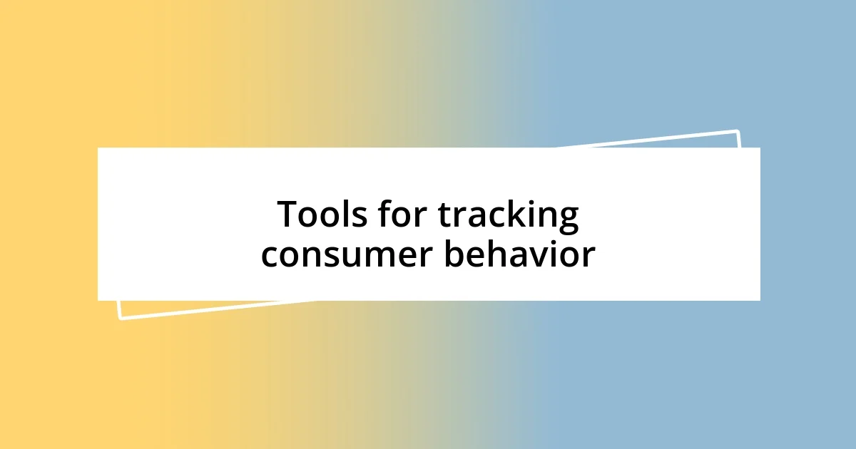 Tools for tracking consumer behavior