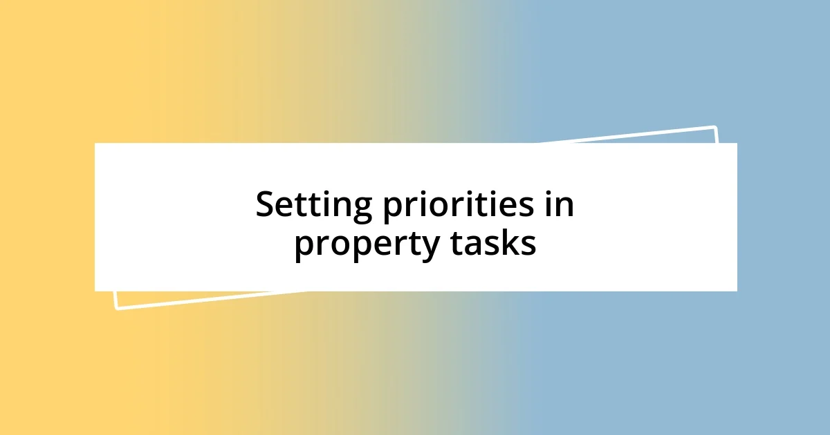 Setting priorities in property tasks