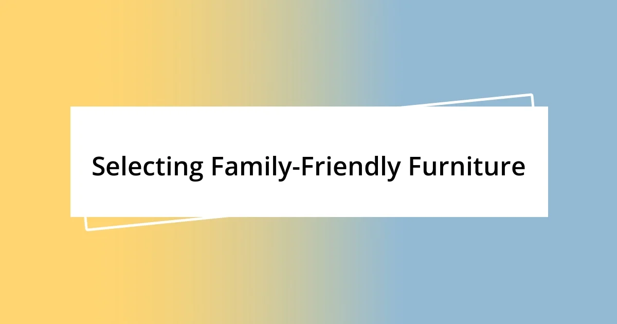 Selecting Family-Friendly Furniture