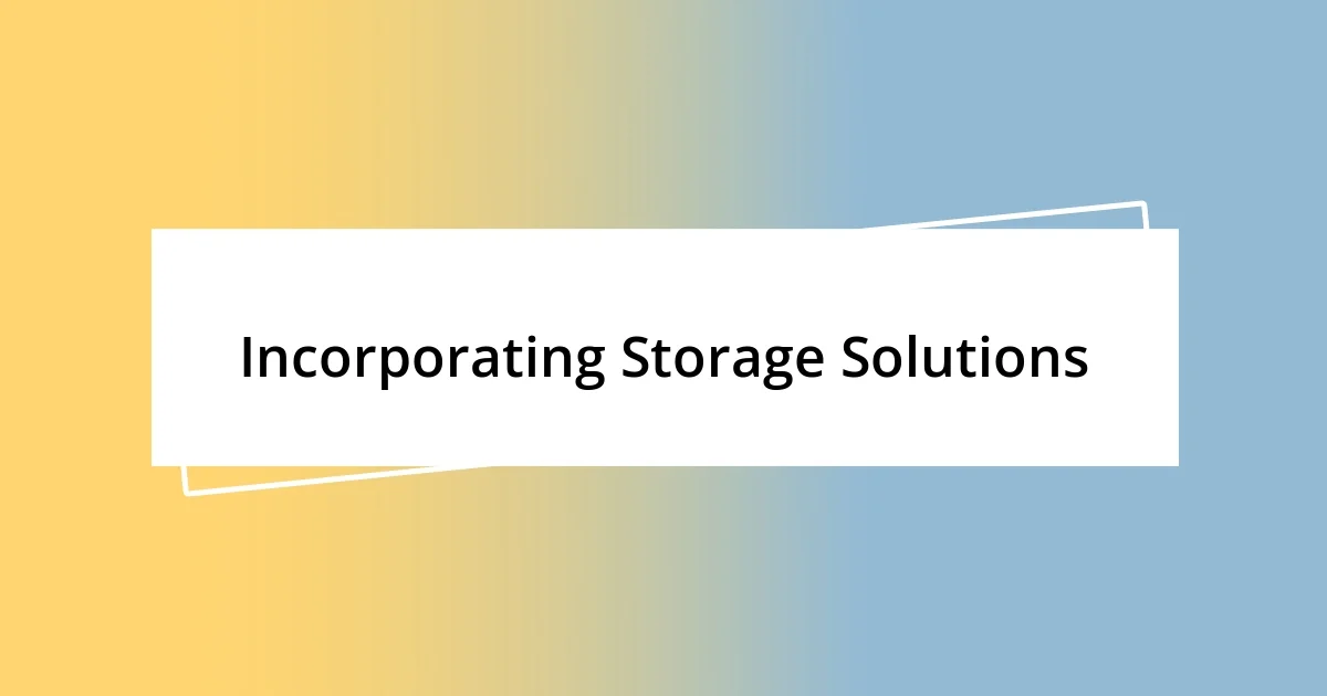 Incorporating Storage Solutions