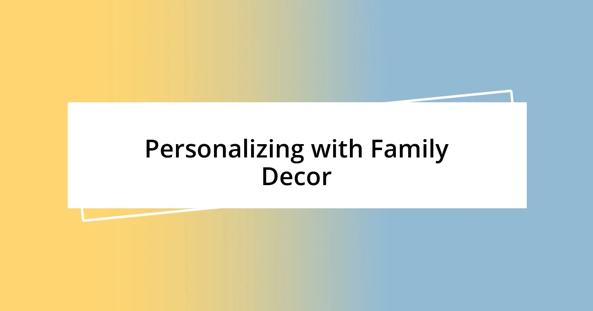 Personalizing with Family Decor