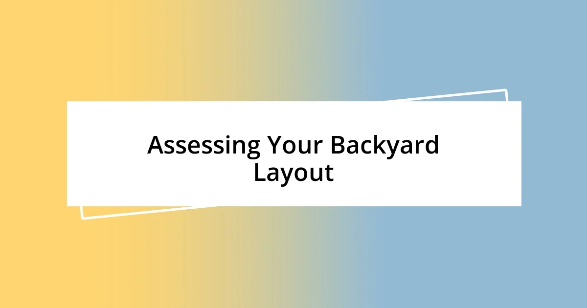 Assessing Your Backyard Layout