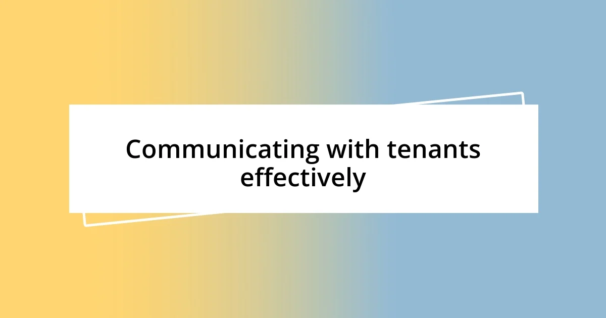 Communicating with tenants effectively