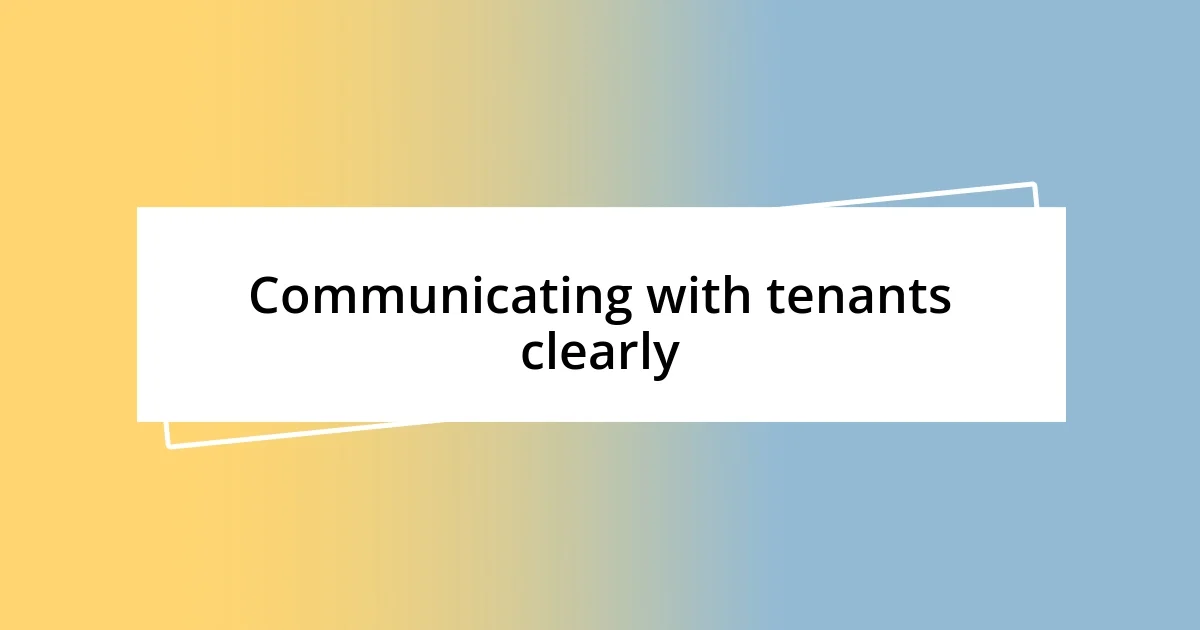 Communicating with tenants clearly