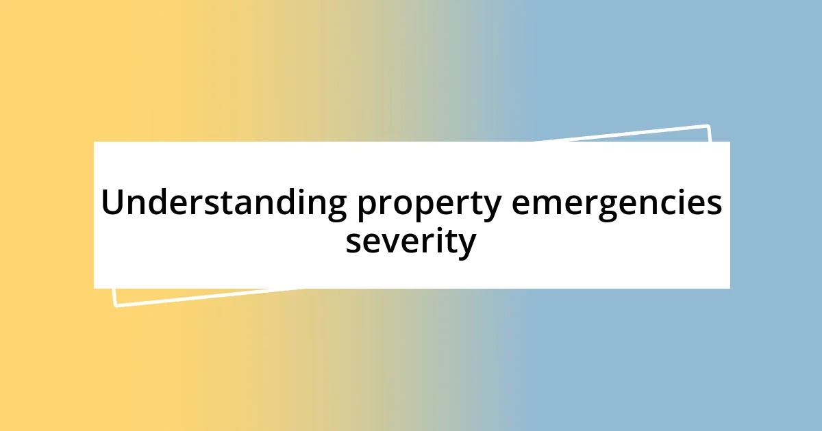 Understanding property emergencies severity