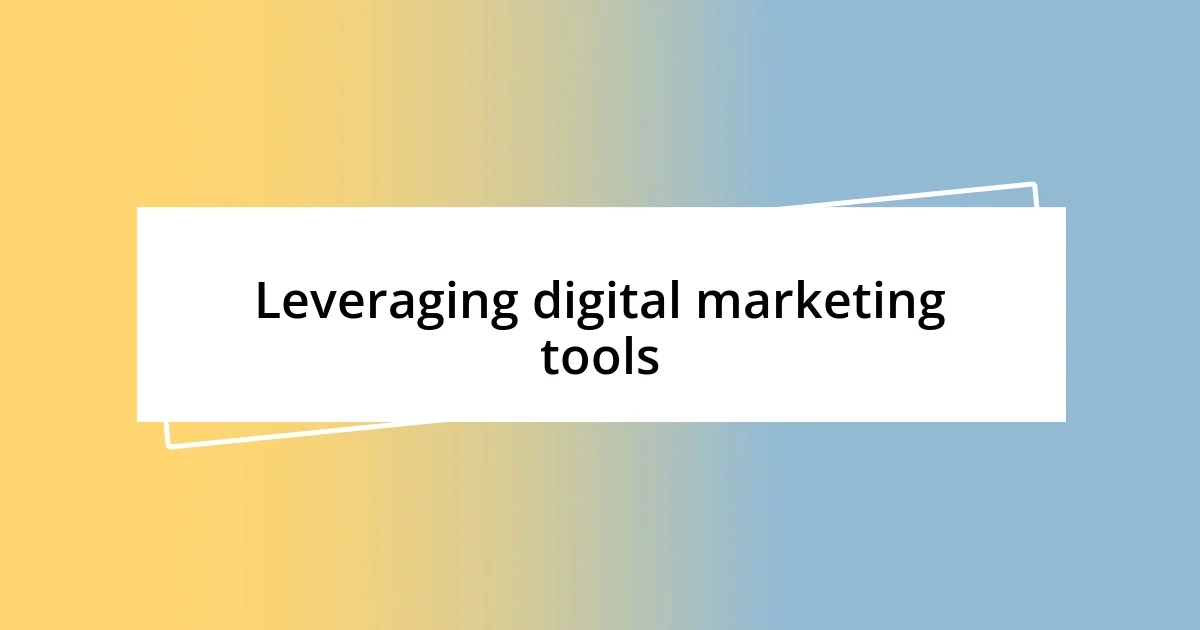 Leveraging digital marketing tools