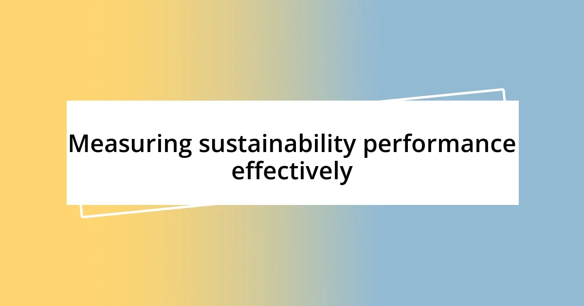 Measuring sustainability performance effectively