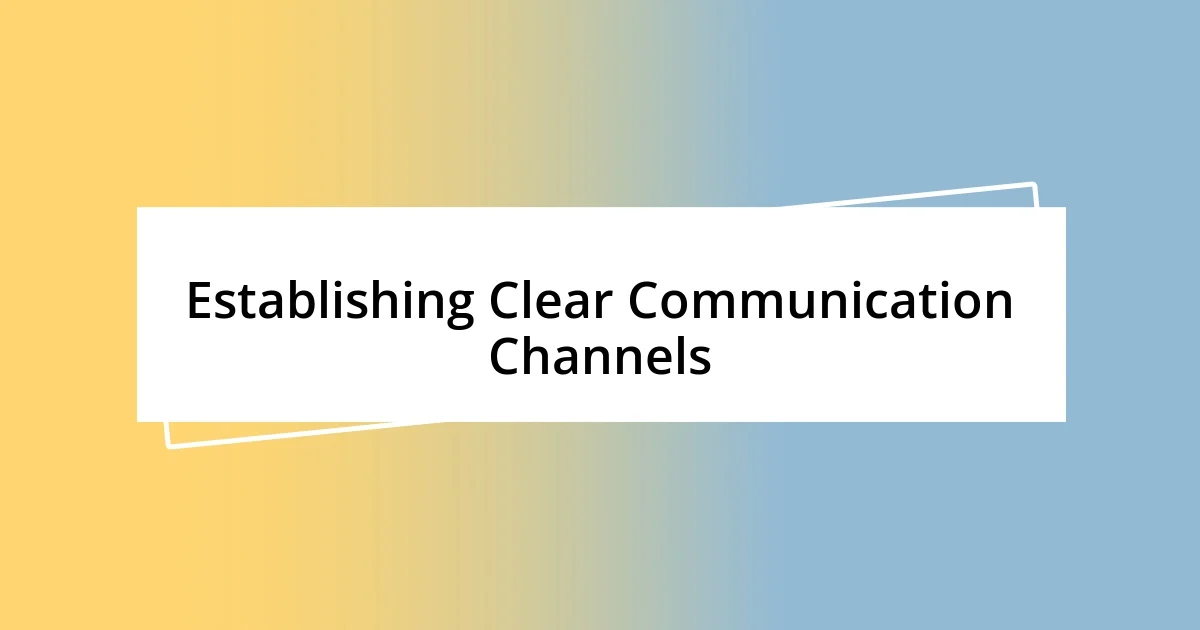 Establishing Clear Communication Channels