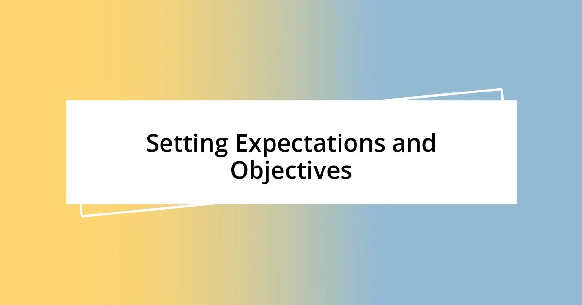 Setting Expectations and Objectives