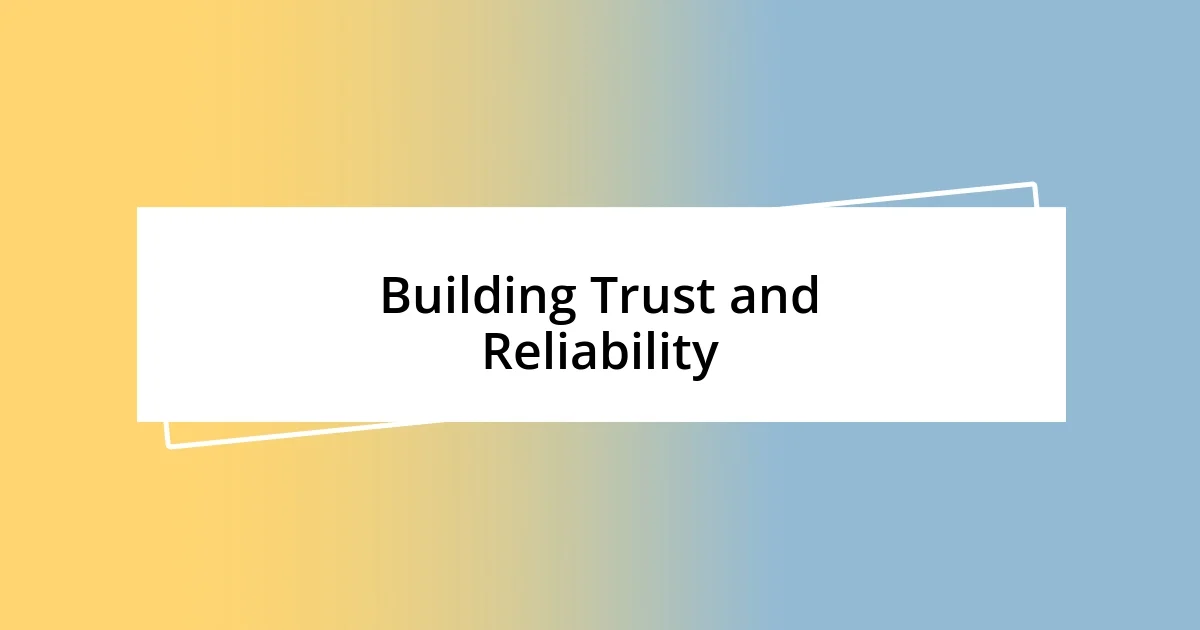 Building Trust and Reliability