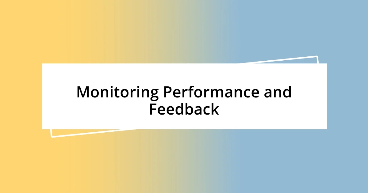 Monitoring Performance and Feedback