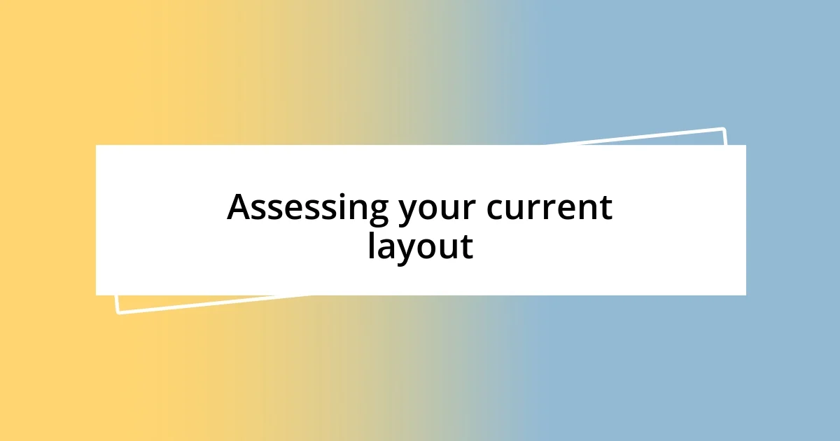 Assessing your current layout