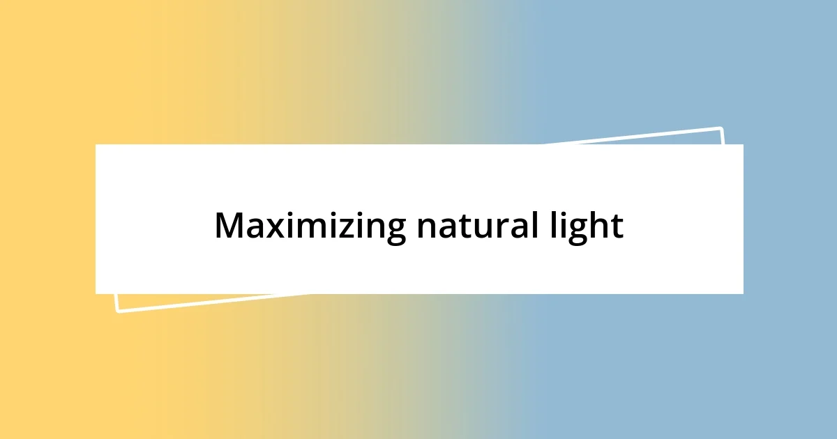 Maximizing natural light