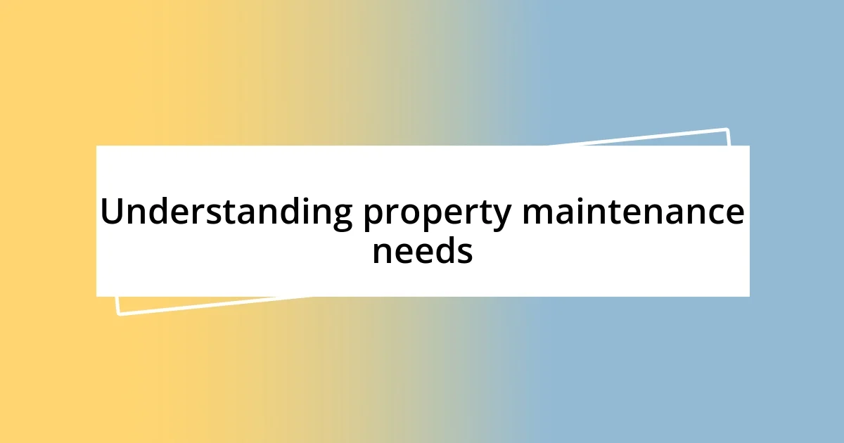 Understanding property maintenance needs