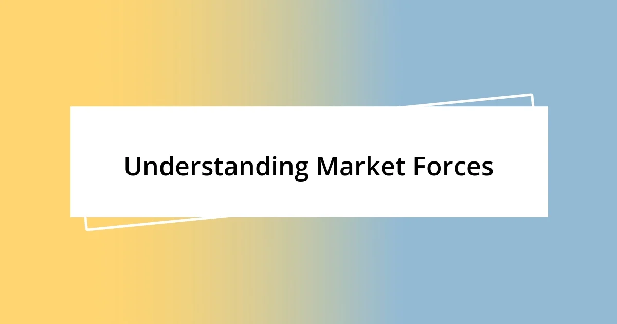 Understanding Market Forces