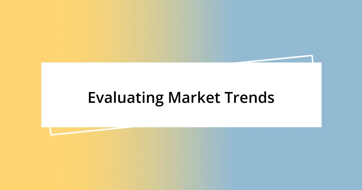 Evaluating Market Trends