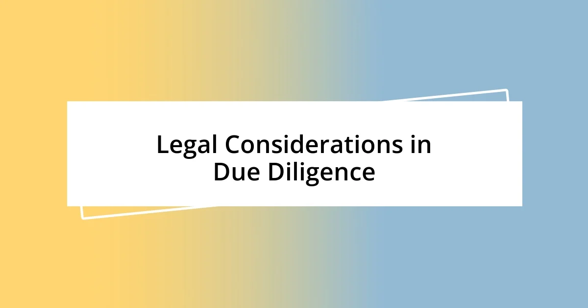 Legal Considerations in Due Diligence