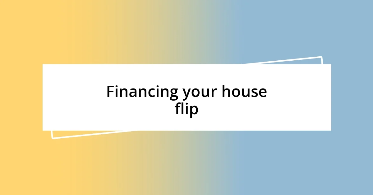 Financing your house flip