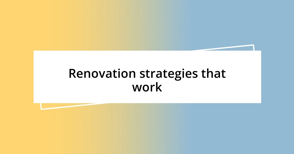 Renovation strategies that work