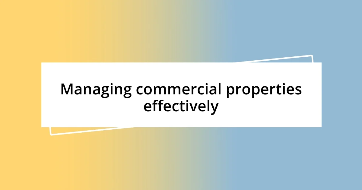 Managing commercial properties effectively