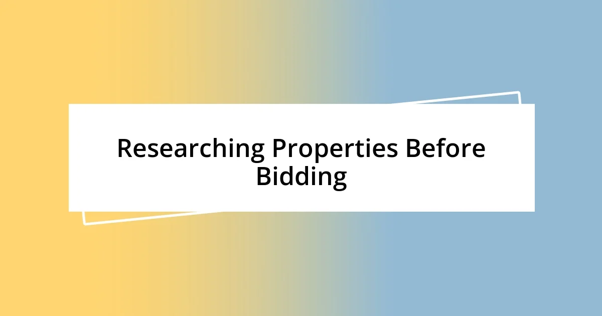 Researching Properties Before Bidding