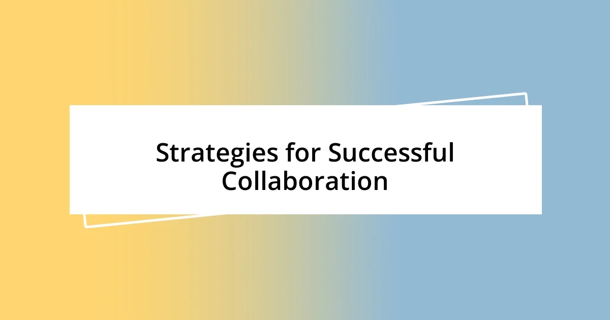 Strategies for Successful Collaboration