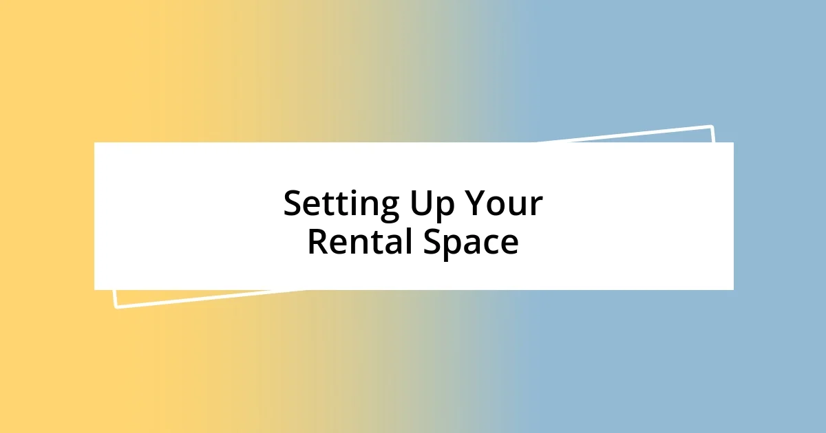 Setting Up Your Rental Space