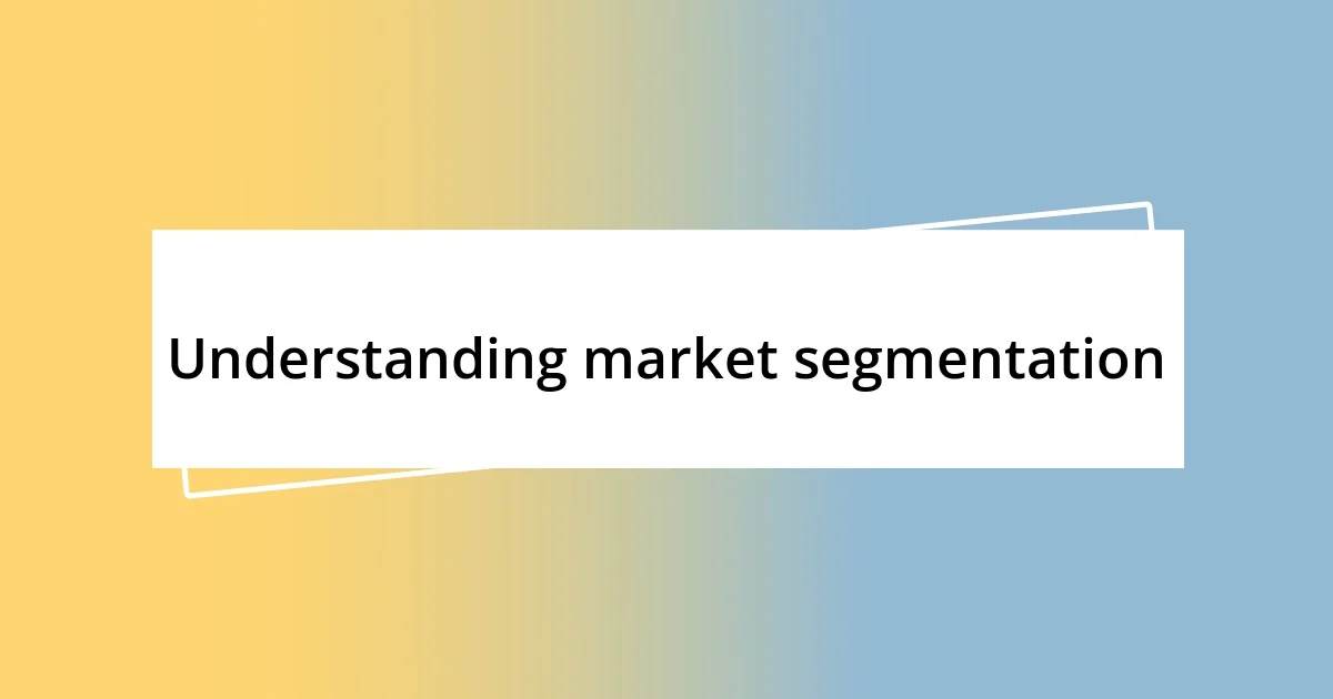 Understanding market segmentation