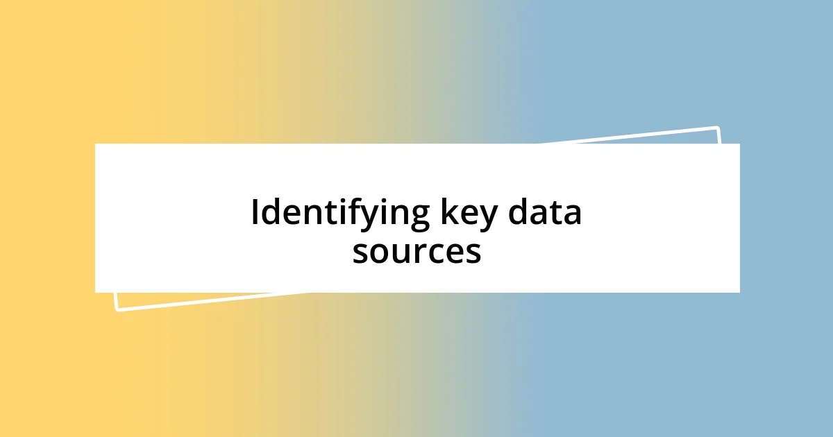 Identifying key data sources