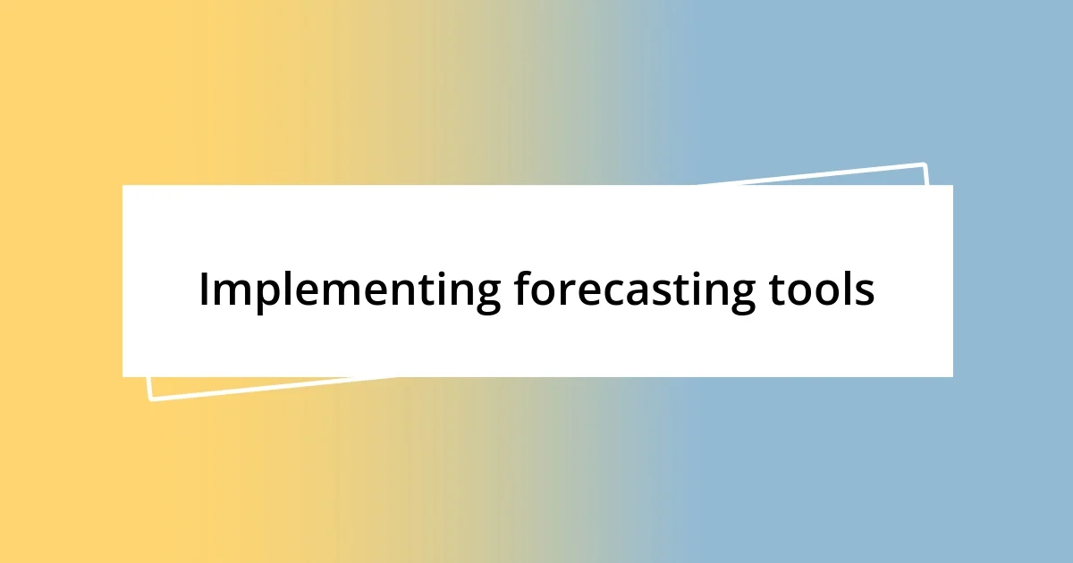 Implementing forecasting tools