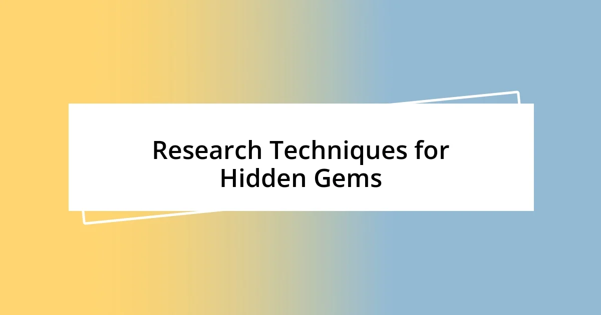 Research Techniques for Hidden Gems