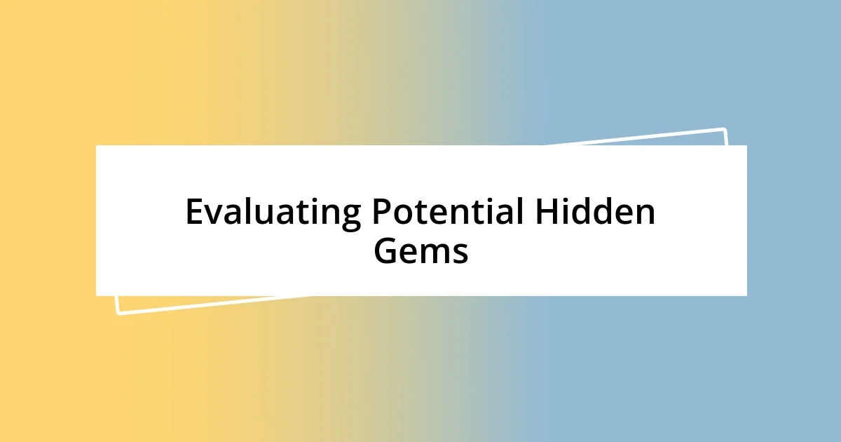 Evaluating Potential Hidden Gems