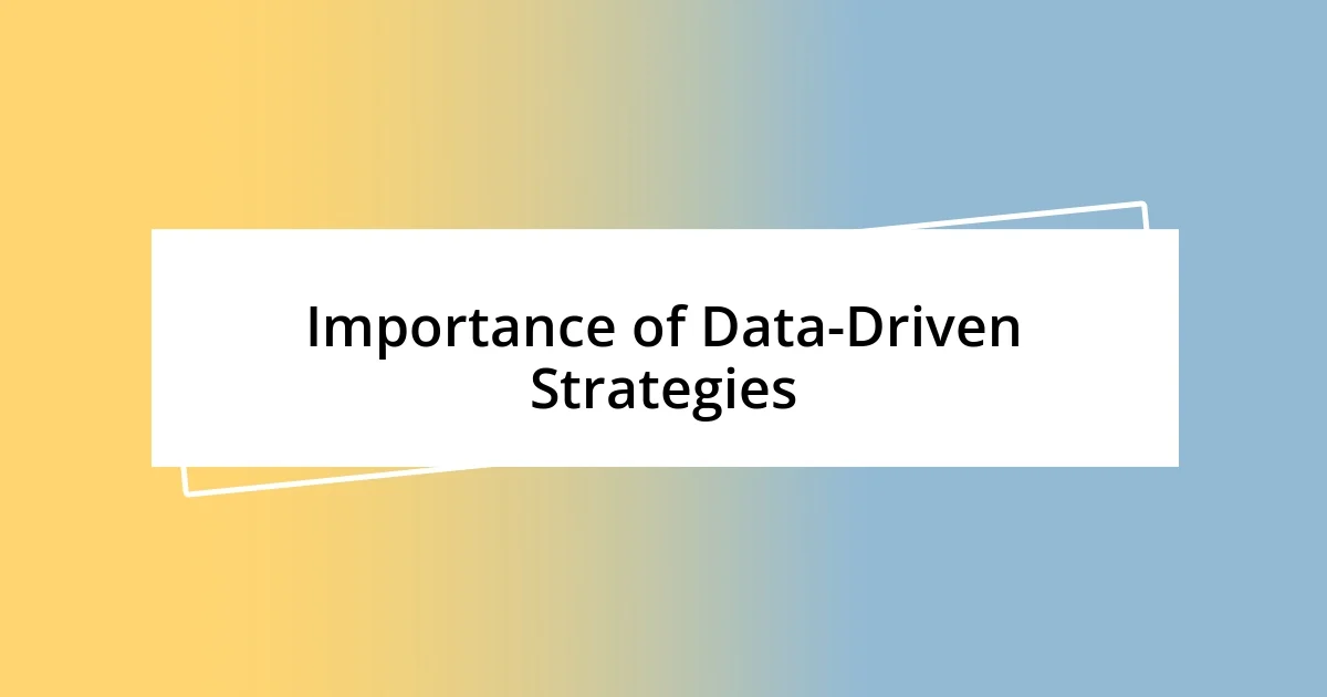 Importance of Data-Driven Strategies