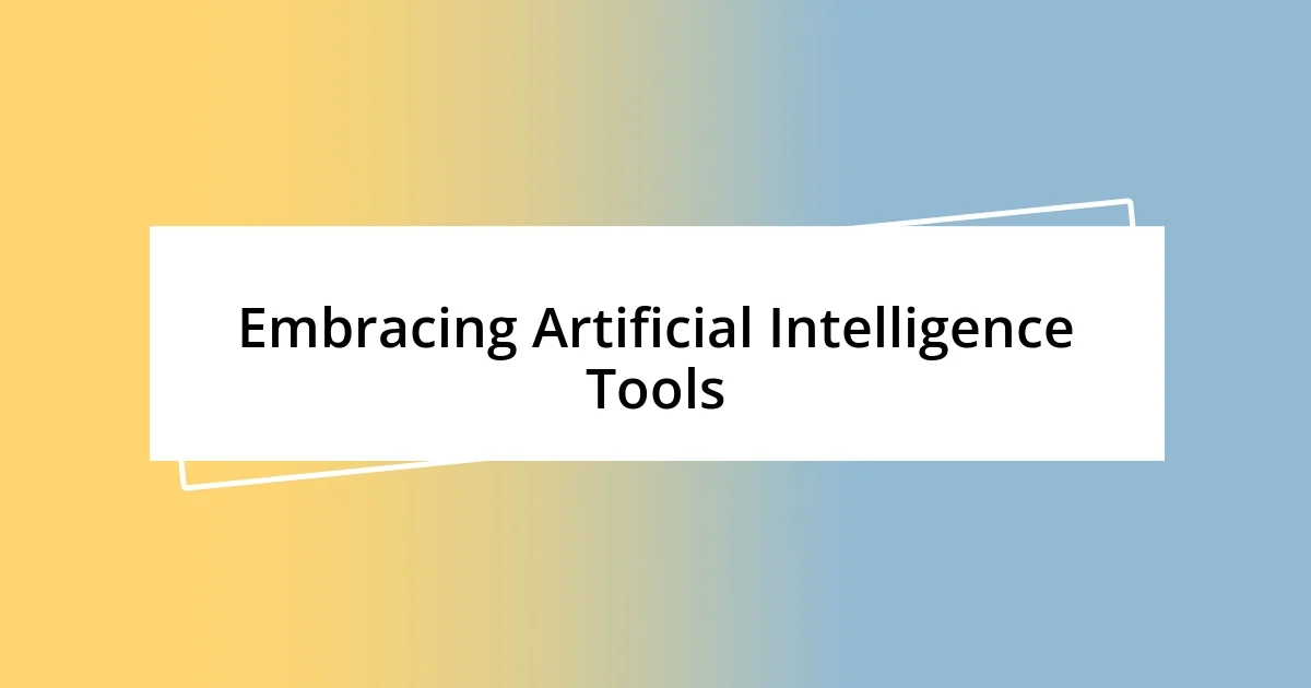 Embracing Artificial Intelligence Tools