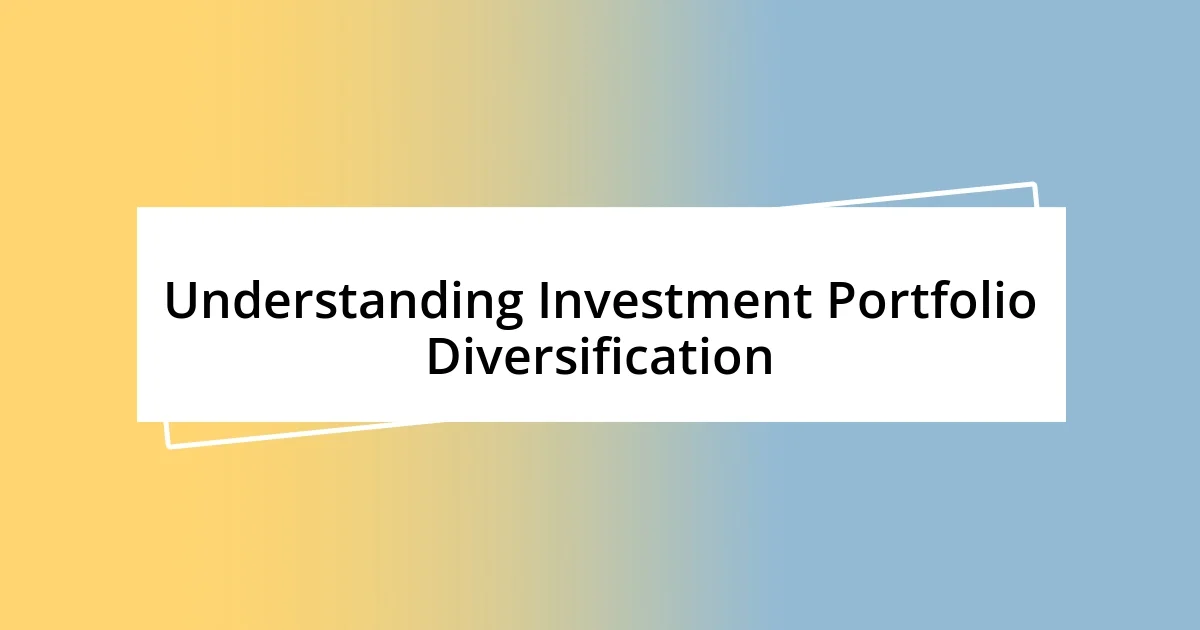 Understanding Investment Portfolio Diversification