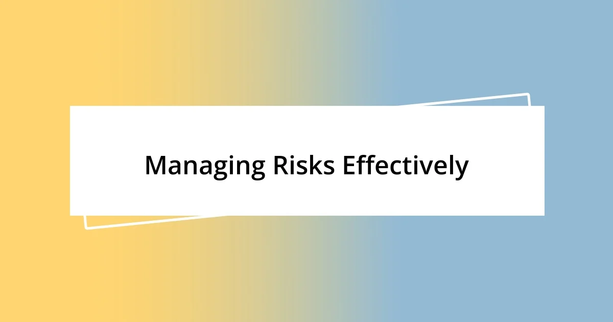 Managing Risks Effectively
