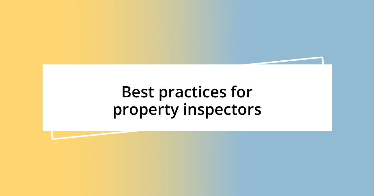 Best practices for property inspectors