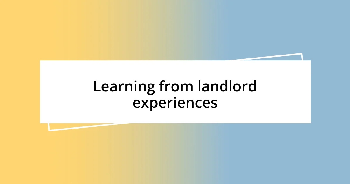 Learning from landlord experiences