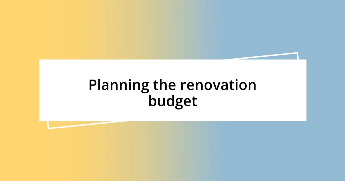 Planning the renovation budget