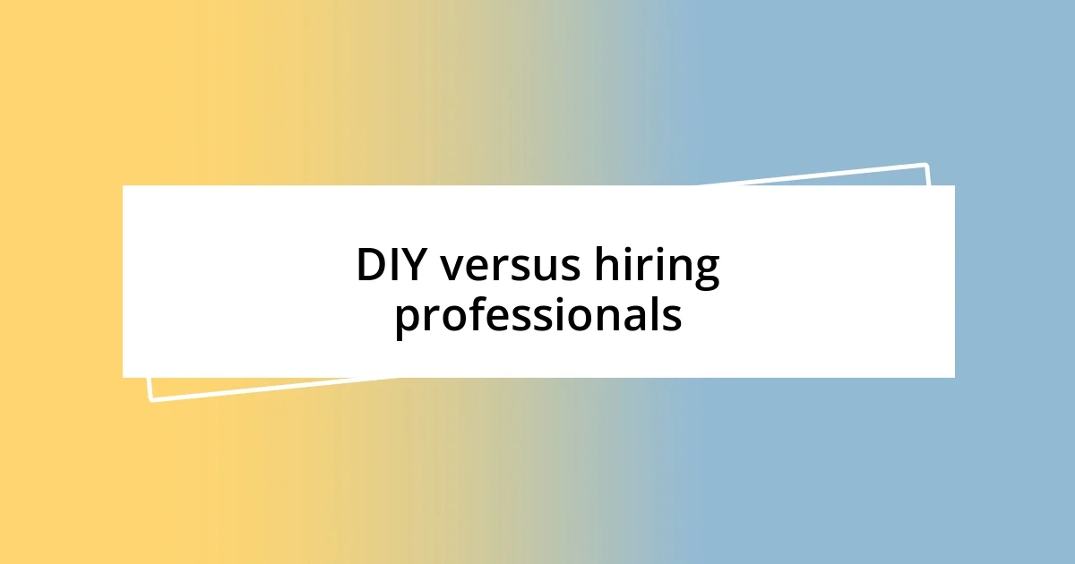 DIY versus hiring professionals