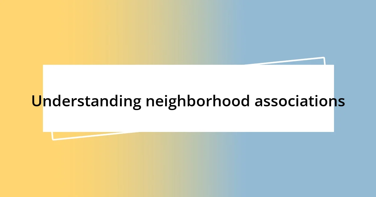 Understanding neighborhood associations
