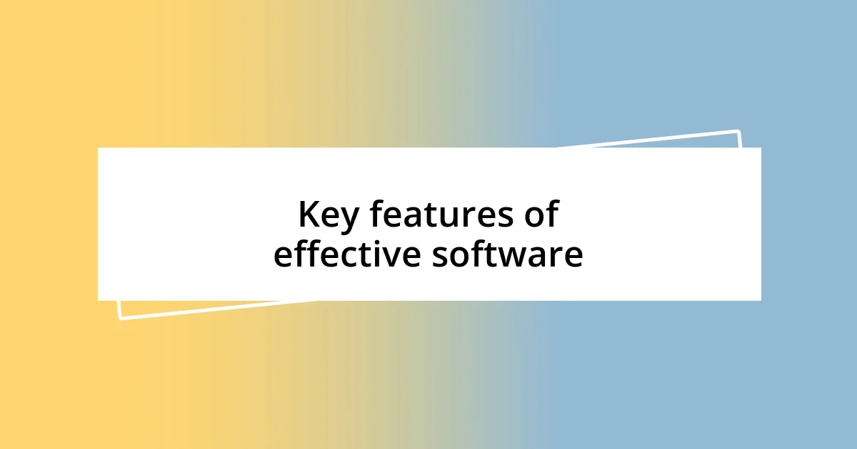 Key features of effective software