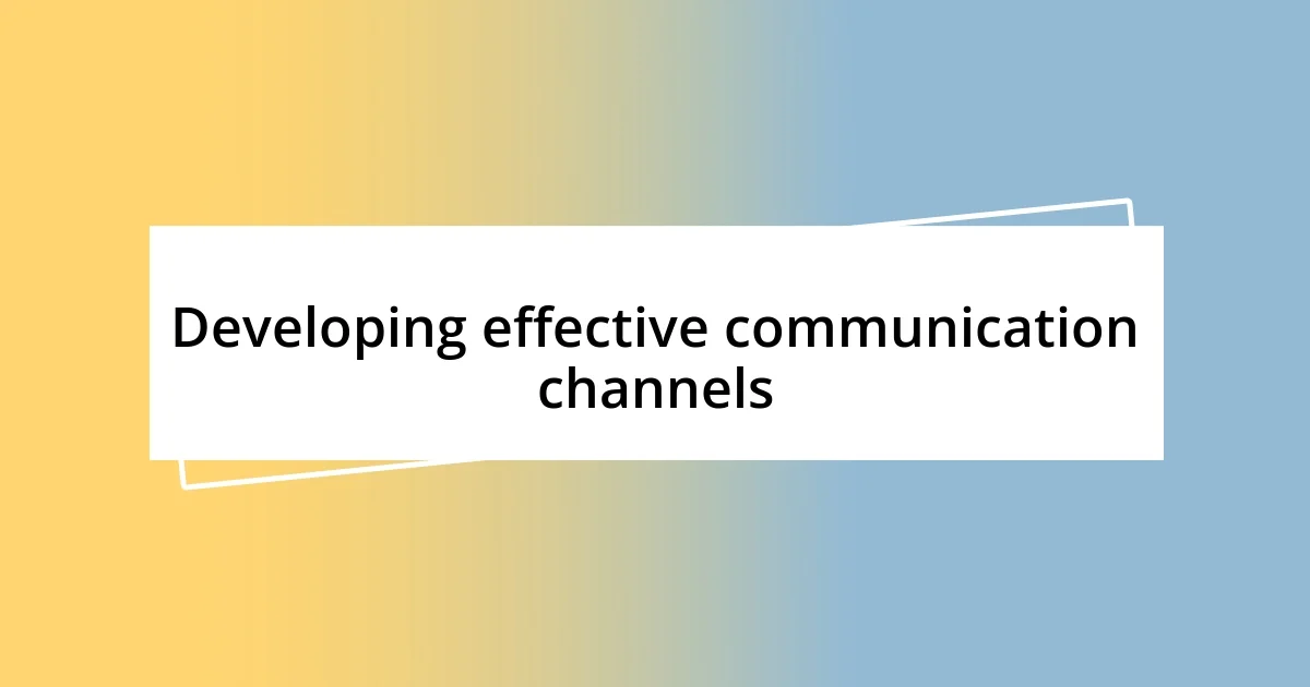 Developing effective communication channels