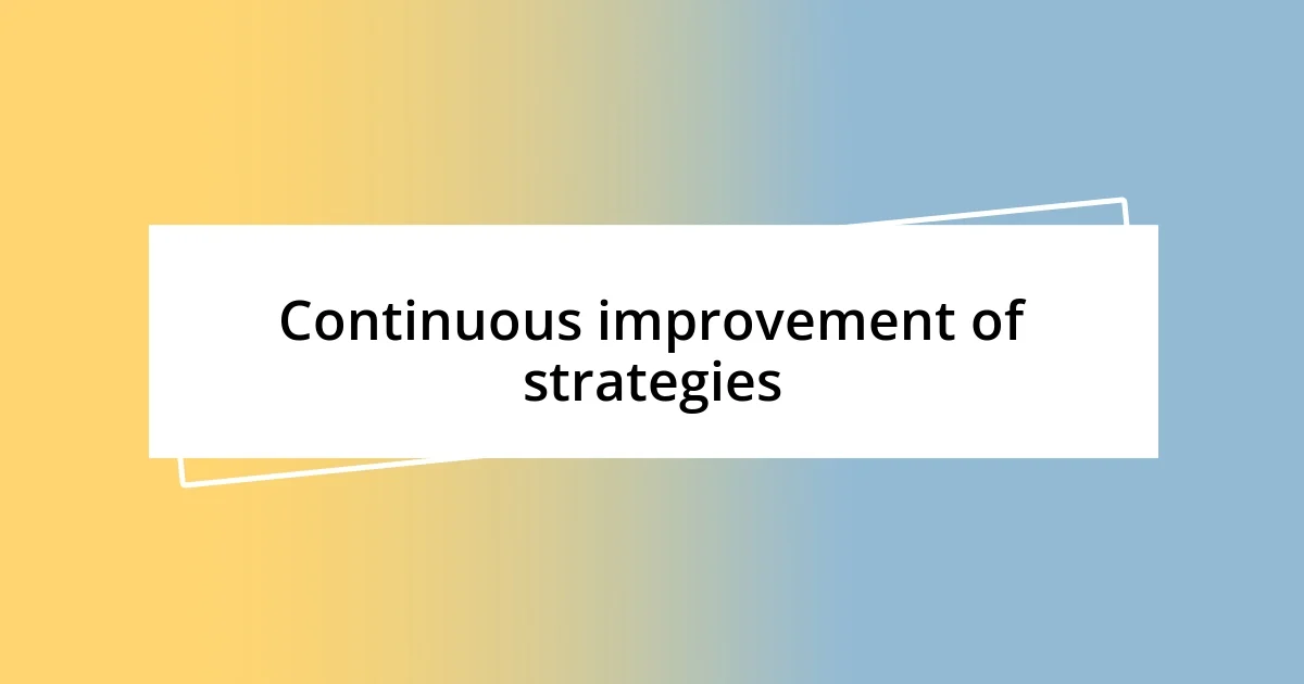 Continuous improvement of strategies