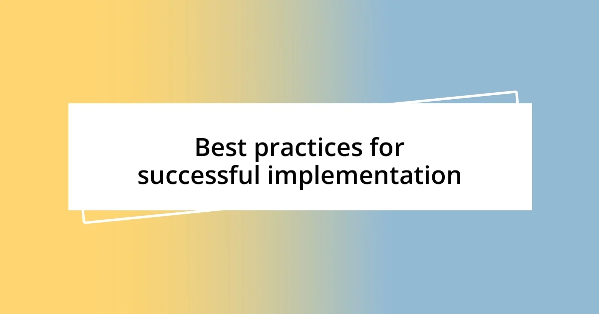 Best practices for successful implementation