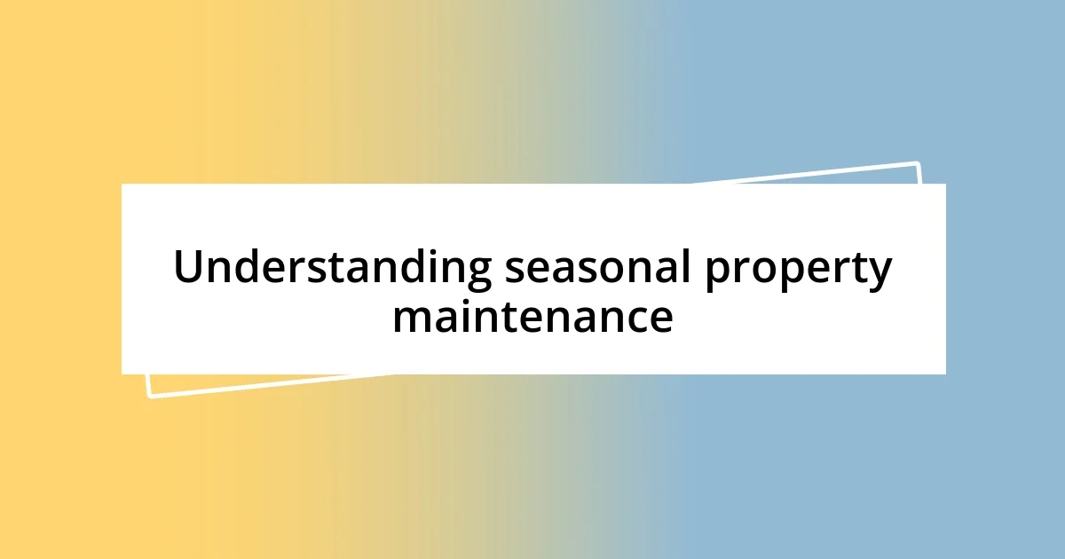 Understanding seasonal property maintenance