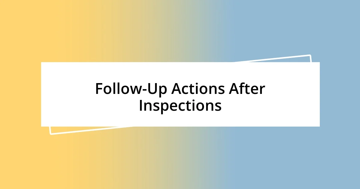 Follow-Up Actions After Inspections