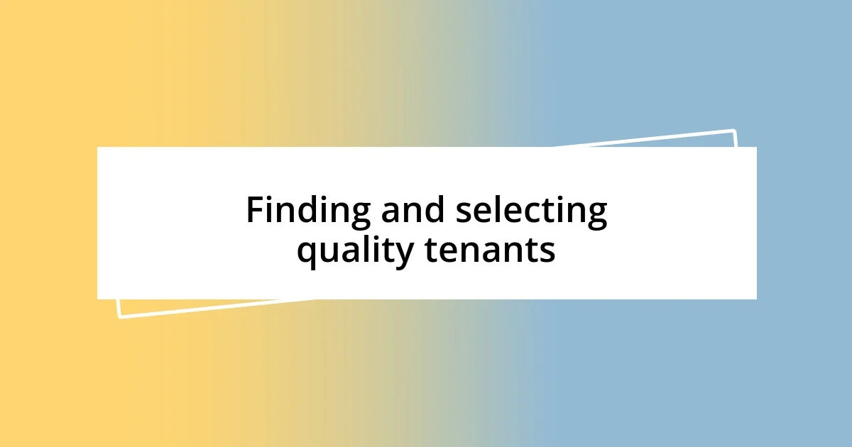 Finding and selecting quality tenants